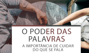 O Poder Das Palavras A Import Ncia De Cuidar O Que Se Fala Psicoter