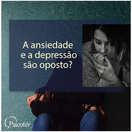 Ansiedade e depressão podem ocorrer ao mesmo tempo? - 09/05/2019