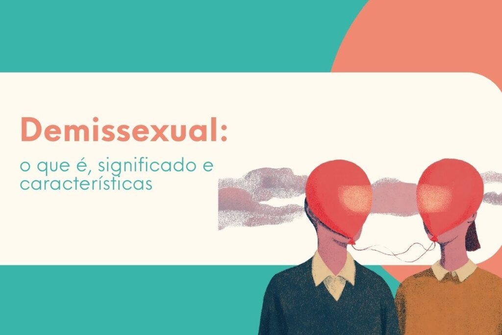 Demissexual: O que é, Significado e Características - Psicotér