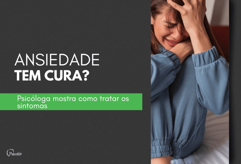 Ansiedade Tem Cura Psicóloga Mostra Como Tratar Os Sintomas Psicoter 0151