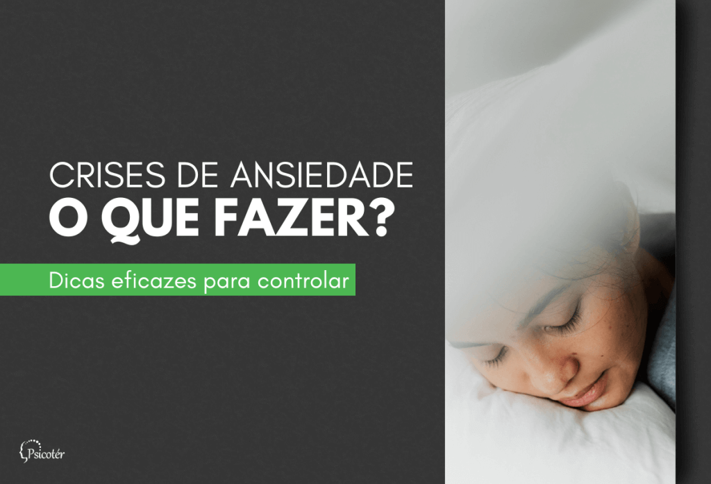 O Que Fazer Em Crises De Ansiedade Dicas Eficazes Psicoter