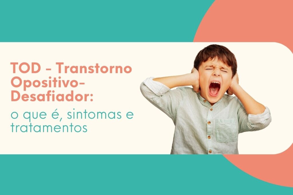 TOD: Transtorno Opositivo-Desafiador: O que é, Sintomas e Tratamentos