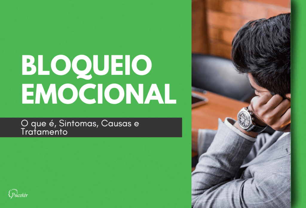 Bloqueio Emocional O Que Sintomas Causas E Tratamento Psicoter