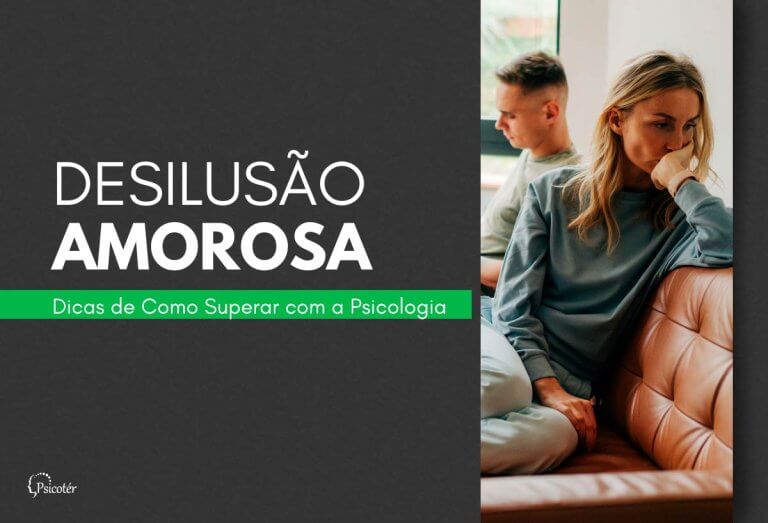 Desilusão amorosa: dicas de como superar com a psicologia