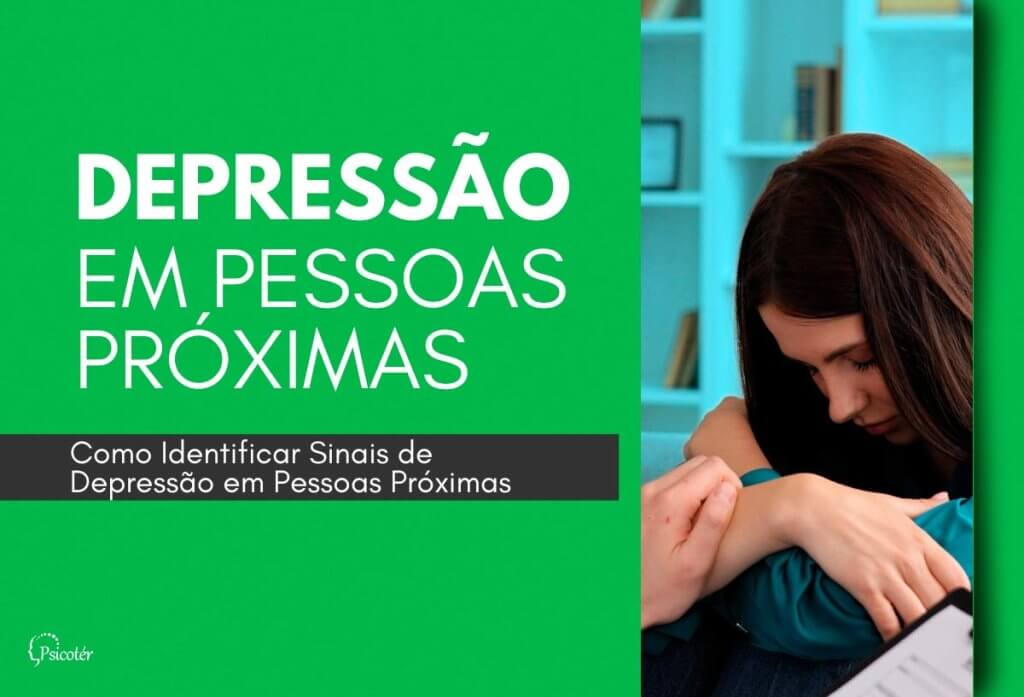Como Identificar Sinais de Depressão em Pessoas Próximas