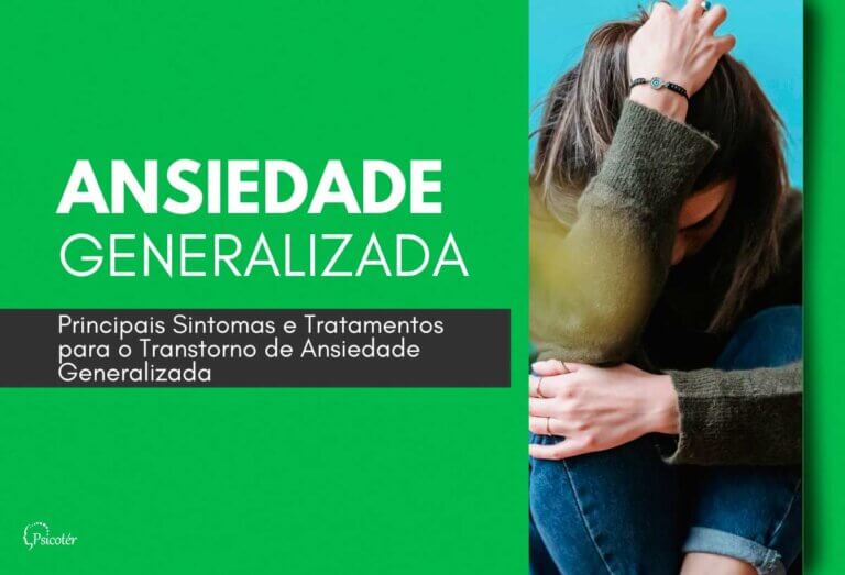 Principais Sintomas e Tratamentos para o Transtorno de Ansiedade Generalizada