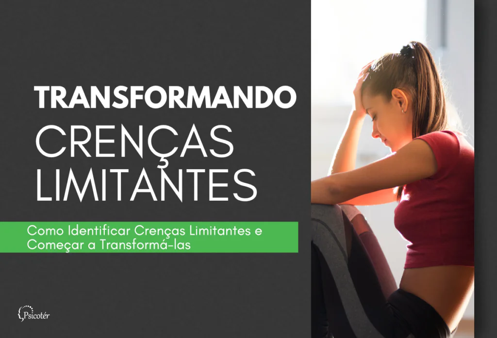 Como Identificar Crenças Limitantes e Começar a Transformá-las